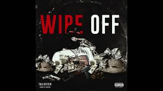 TALKsick  Wipe Off Official Audio  Prod by Mirza [upl. by Anaoj703]