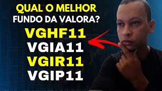 QUAL O MELHOR FII DA GESTORA VALORA VGHF11 VGIA11 VGIR11 VGIP11 [upl. by Buchalter868]