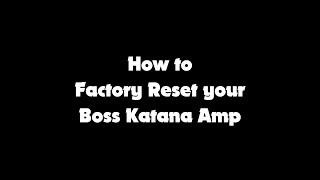 HOW TO Boss Katana Amp Factory Reset  works for guitar and bass Katana amps [upl. by Aisatan]