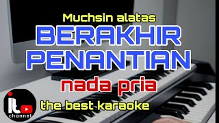 BERAKHIR PENANTIAN karaoke nada pria [upl. by Irab]