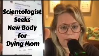 Scientologist Seeks New Body for Dying Mom  Gets Response [upl. by Yadrahc464]