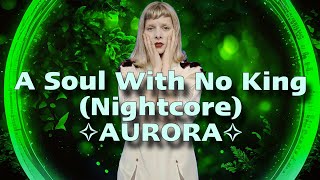 AURORAA Soul With No King Sped Up amp Reverb [upl. by Meris]