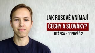 Jak Rusové vnímají Čechy a Slováky Otázka  odpověď 2 [upl. by Ram]