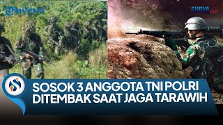 3 SOSOK APARAT TNIPOLRI KORBAN PENEMBAKAN OTK DI PAPUA SAAT AMANKAN SALAT TARAWIH 2 ORANG TEWAS [upl. by Massiw]