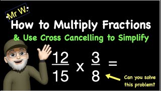 How to Multiply Fractions amp Use Cross Cancelling to Simplify [upl. by Lundberg]