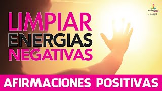 Limpiar ENERGIAS NEGATIVAS💫  Eliminar MALAS ENERGIAS con AFIRMACIONES POSITIVAS  Motivacion Online [upl. by Kassie]