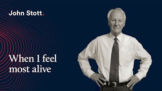 John Stott on ‘When I feel most alive’  LICC [upl. by Eenor]