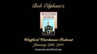 The Westford Wardsman Podcast  Episode 109  January 29th 1910 [upl. by Enilarak892]