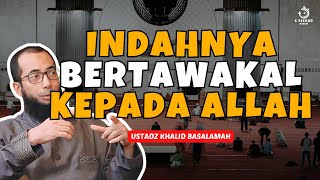 TEMUKAN INDAHNYA BERTAWAKAL KEPADA ALLAH  UST KHALID BASALAMAH [upl. by Farver735]