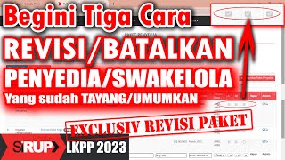 Cara Revisi atau Batal Paket Penyedia atau Swakelola yang Sudah Tayang atau Diumukan Siruplkpp 2023 [upl. by Standford]