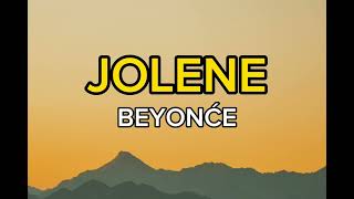 Beyoncé  JOLENE  Lyrics [upl. by Strauss]