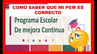 PROGRAMA ESCOLAR DE MEJORA PEM COMO SABER QUE ESTA CORRECTO [upl. by Nogas]