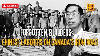 Forgotten Builders Chinese Laborers on Canada’s Iron Road [upl. by Ecargyram]