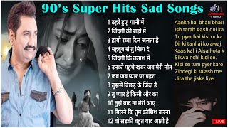 90s Super Hits Sad Songs Kumar Sanu Alka Yagnik Udit Narayan 90s Songs bollywood 90severgreen [upl. by Ainoyek]