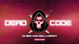 IS DEAD CODE REALLY DEAD [upl. by Haugen]