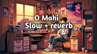 O Mahi lofi song slow reverb lofi song lovestatus lovesong [upl. by Rexana508]