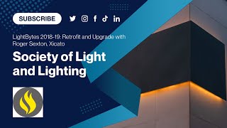 SLL LightBytes 201819 Retrofit and Upgrade with Roger Sexton Xicato [upl. by Enytsirhc421]