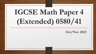 IGCSE Mathematics Paper 4 Extended 058041 OctNov 2023 [upl. by Aitnis]