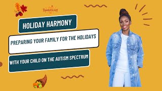 Holiday Harmony Preparing your Family for the Holidays with Your Child on the Autism Spectrum [upl. by Xet]