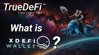 TrueDefi  Episode 48 What is XDEFI Wallet [upl. by Roddy]