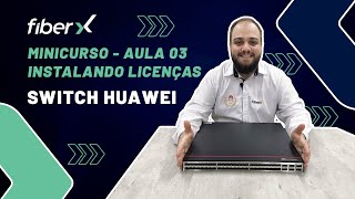 INSTALAÇÃO DE LICENÇAS  MINICURSO SWITCH HUAWEI 3 [upl. by Docilu]