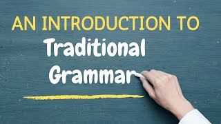 Class 2 An Introduction to Grammar and Grammars Traditional Grammar [upl. by Aidan668]