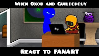 When Oxob and Gildedguy react to fanart By Vick MaxNeton and RobbyREAD DESC NOW [upl. by Anoval]