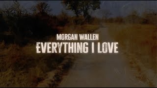 Morgan Wallen  Everything I Love Lyric Video [upl. by Charlotte584]