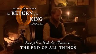 The End of All Things  Excerpt from Week 7 of The Return of the King Live Dramatic Reading [upl. by Akinwahs]