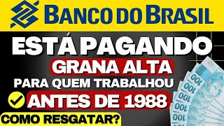 BANCO DO BRASIL ESTÁ CONVOCANDO OS IDOSOS A RESGATAREM GRANA DE QUEM TRABALHOU ANTES DE 1988 [upl. by Dupuy]