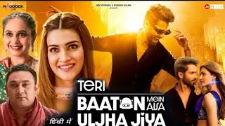 TERI BAATON MEIN AISA ULJHA JIYA 2024 Full movie Hindi dubbed Sahid Kapoor Kirti Senon review [upl. by Harlen14]