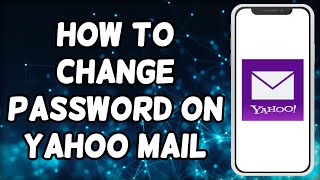 How To Change Password On Yahoo Mail App [upl. by Ijok]