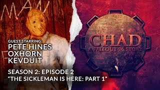 CHAD A Fallout 76 Story  S2E2 The Sickleman Is Here Part 1 with Pete Hines Oxhorn and Kevduit [upl. by Vivienne460]