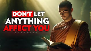 10 Buddhist Principles So That NOTHING Can AFFECT YOU [upl. by Cristobal]