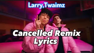 Larray Cancelled Remix Lyrics [upl. by Annocahs]