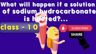 What will happen if a solution of sodium hydrocarbonate is heated Give the equation of the reactio [upl. by Asilec274]