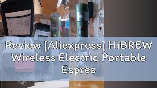 Review Aliexpress HiBREW Wireless Electric Portable Espresso Coffee Machine for Car amp Home Campin [upl. by Atinahc373]