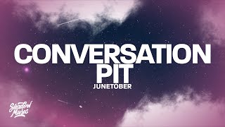 Junetober  Conversation Pit Lyrics [upl. by Imefulo356]