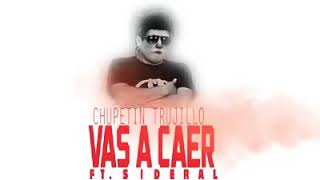 CHUPETIN TRUJILLOVAS A CAER CTMRE FT SIDERAL [upl. by Ahseik]