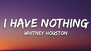 Whitney Houston  I Have Nothing Lyrics [upl. by Ylremik]