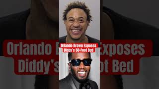 Orlando Brown Exposes Diddy’s 50Foot Bed [upl. by Nnylyak]