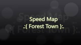 Speed Map Forest Town [upl. by Nelleus]