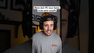 WENN DEIN PC NEUE SPIELE NICHT MEHR SCHAFFT [upl. by Naux828]