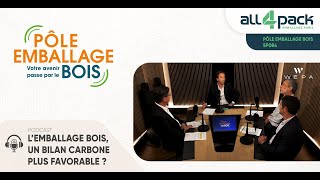 Podcast 1  Pôle Emballage Bois  « L’emballage bois un bilan carbone plus favorable [upl. by Ankeny326]