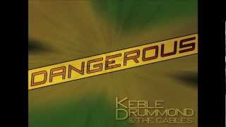 Keble Drummond amp the Cables  Dangerous 2012 Remix Audio [upl. by Dnalsor]