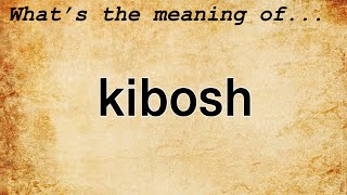 Kibosh Meaning  Definition of Kibosh [upl. by Sabina]