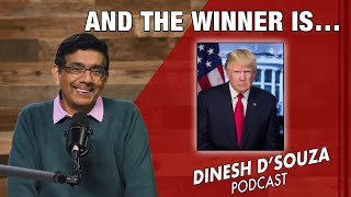 AND THE WINNER IS… Dinesh D’Souza Podcast Ep748 [upl. by Vorfeld]