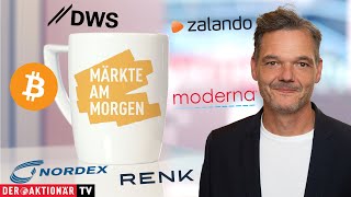 Märkte am Morgen Bitcoin Gold Moderna DWS Group Rheinmetall Renk Zalando Bayer Nordex [upl. by Kcirdehs]