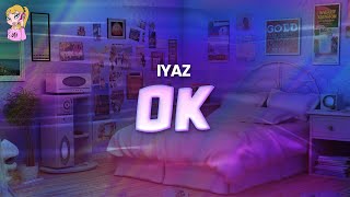 Iyaz  Ok  Lyrics [upl. by Aikimat626]