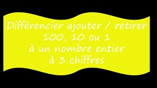 Ajouter  retirer 100 ou 10 ou 1 à un nombre à 3 chiffres [upl. by Imac]